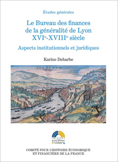 Le Bureau des finances de la généralité de Lyon XVIe-XVIIIe siècle
