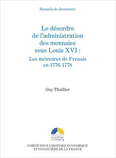Le désordre de l'administration des monnaies sous Louis XVI : Les mémoires de Frenais en 1776-1778