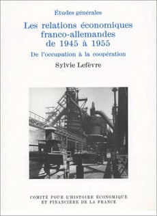 Les relations économiques franco-allemandes de 1945 à 1955 -  De l’occupation à la coopération